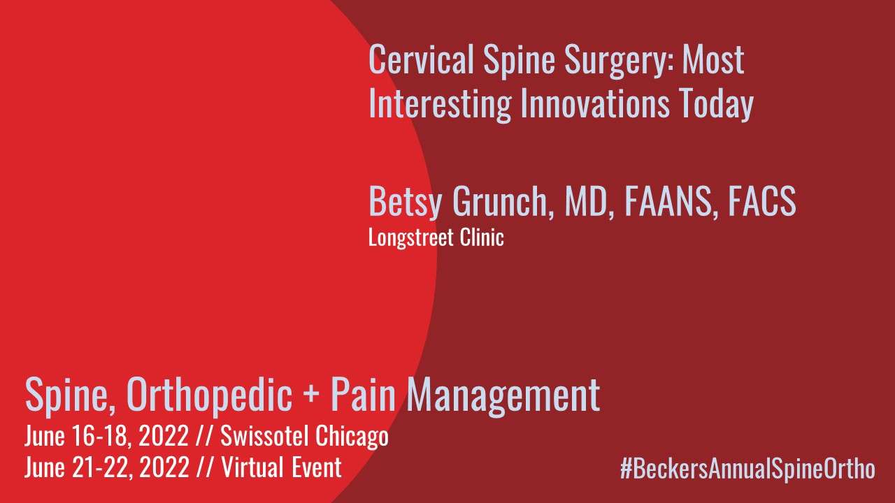 Betsy Grunch, MD, FAANS, FACS, Longstreet Clinic, Speaking at Becker's
